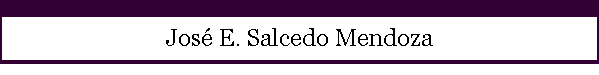 Jos� E. Salcedo Mendoza