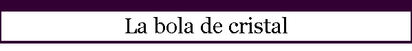 La bola de cristal
