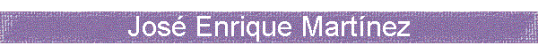Jos� Enrique Mart�nez